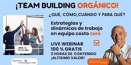 Imagen principal de WEBINAR TEAM BUILDING ORGÁNICO - ¿QUÉ - CÓMO - CUÁNDO Y PARA QUÉ?