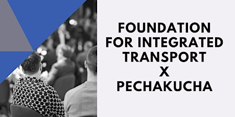 Foundation for Integrated Transport x PechaKucha