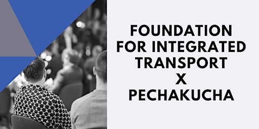 Imagem principal do evento Foundation for Integrated Transport x PechaKucha