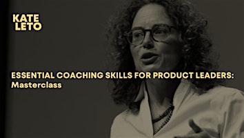 Essential Coaching Skills for Product Leaders - Masterclass (UK/EU) primary image