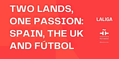 Imagem principal do evento Two Lands, One Passion: Spain, the UK and Fútbol