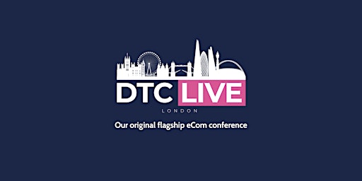 Imagem principal do evento DTC Live London: The Leading E-com Conference for Brands, October 2024