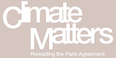 [Rencontre] CLIMATE MATTERS - Une relecture de l'accord de Paris primary image