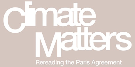 [Rencontre] CLIMATE MATTERS - Une relecture de l'accord de Paris