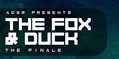 Imagem principal do evento ADSR - THE FOX AND DUCK FINALE!