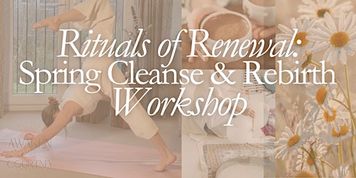 Primaire afbeelding van Rituals of Renewal: Spring Cleanse & Rebirth Workshop