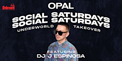 Primaire afbeelding van SOCIAL SATURDAYS ft J ESPINOSA + JAYMEEBAABY at OPAL NIGHTCLUB | 21+