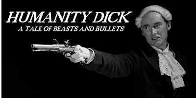 Imagem principal do evento Humanity Dick: A Tale of Beasts and Bullets