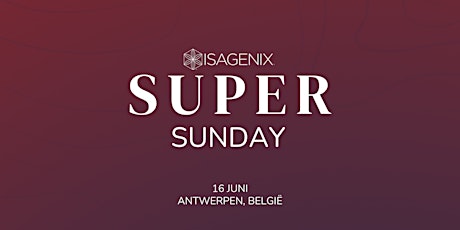 Super Sunday  - Antwerp, Belgium