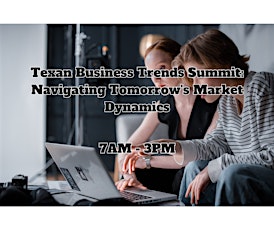Texan Business Trends Summit: Navigating Tomorrow's Market Dynamics