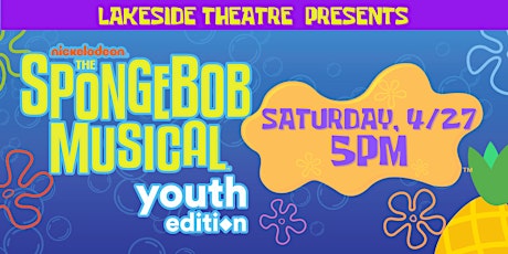 The SpongeBob Musical - Youth Edition: Saturday, 4/27 @ 5PM