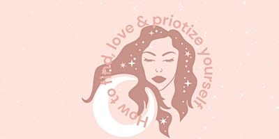 How to find, love & prioritize yourself (Women only) primary image