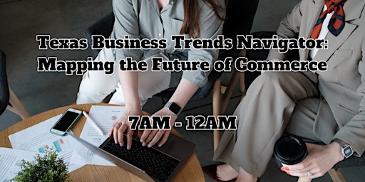 Primaire afbeelding van Texas Business Trends Navigator: Mapping the Future of Commerce