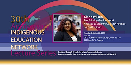  IEN's 30th Anniversary Lecture Series: Proclaiming the Roots and Realities of Indigenous-Black Peoples on Turtle Island by Ciann Wilson primary image