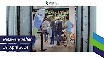 Hauptbild für PropTech Powerhouse Netzwerktreffen – April 2024