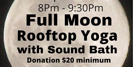 Image principale de Full Moon Rooftop Yoga & Sound Bath - April's Full Pink Moon 4/23/24 at 8pm