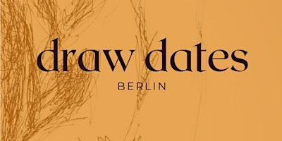 Draw Dates Berlin Life drawing workshop in Neukölln, Berlin primary image