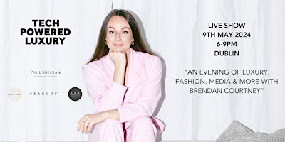 Primaire afbeelding van AN EVENING OF LUXURY, FASHION, MEDIA & MORE WITH BRENDAN COURTNEY