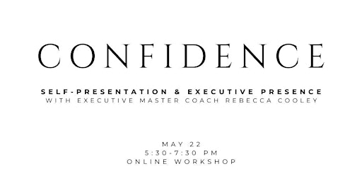 Primaire afbeelding van CONFIDENCE WORKSHOP: Tips for Self-presentation and Executive Presence