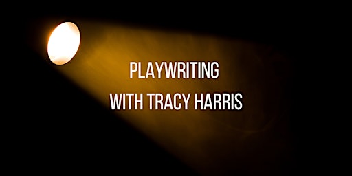 Immagine principale di Playwriting with Tracy Harris - Sparks of Inspiration 