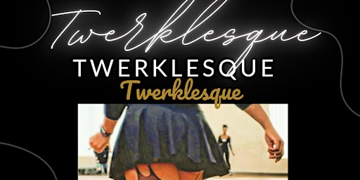 Imagem principal do evento Twerklesque "When Twerk Meets Burlesque..."