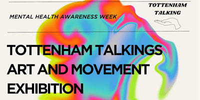 Immagine principale di Tottenham Talkings Art & Movement Exhibition 