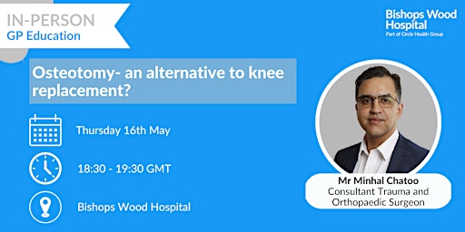 Primaire afbeelding van Osteotomy - An Alternative to Knee Replacement?- Mr Minhal Chatoo