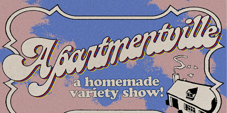 Apartmentville: A Homemade Variety Show! primary image