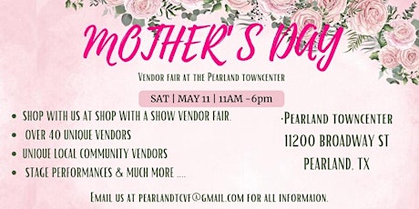 Mother's Day Vendor Fair Shop with a Show ( Pearland Town Center)