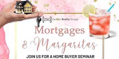Primaire afbeelding van First Time Home Buyer Seminar: Mortgages and Margaritas!