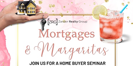 First Time Home Buyer Seminar: Mortgages and Margaritas!