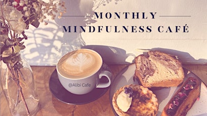 Monthly Mindfulness  Café