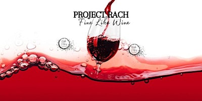 Primaire afbeelding van Fine Like Wine.. A Project Rach Wine Experience