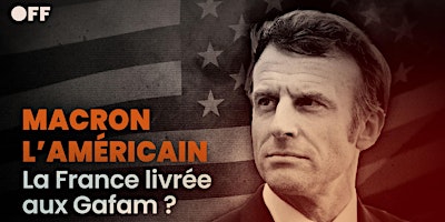 Image principale de [AVANT-PREMIÈRE] Macron l'Américain, la France livrée aux GAFAM ?