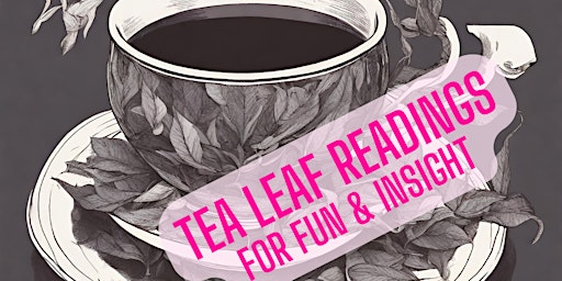 Primaire afbeelding van FREE introductory How to Read Tea Leaves for Fun & Insight