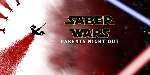 Primaire afbeelding van Saber Wars Parents Night Out May 18th 6pm-9pm