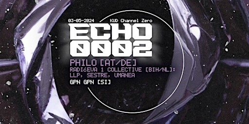 Imagem principal do evento Echo0002 w/ Philo [AT/DE] & Radićeva 1 [NL/BIH]