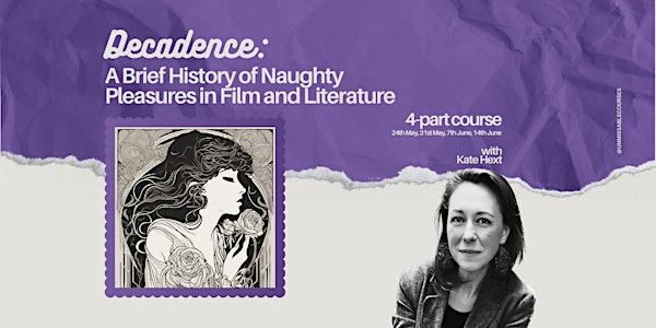 Decadence: A Brief History of Naughty Pleasures in Film and Literature