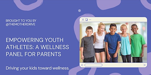 "Empowering Youth Athletes: A Wellness Panel for Parents” primary image