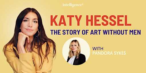 Imagem principal do evento Katy Hessel on The Story of Art Without Men, with Pandora Sykes