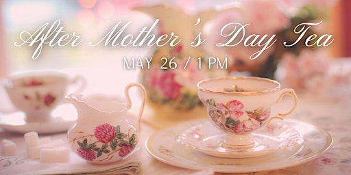 Imagen principal de After Mother's Day Tea