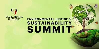 Primaire afbeelding van Clark Atlanta University Environmental Justice & Sustainability Summit