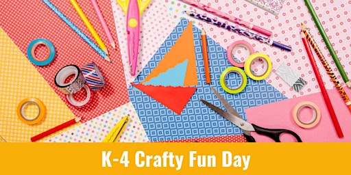 Hauptbild für K-4 Crafty Fun Day