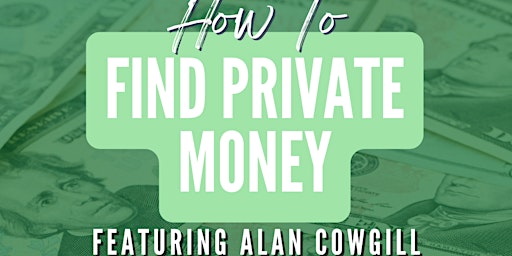 Imagem principal de May Workshop: How to Find Private Money Featuring Alan Cowgill