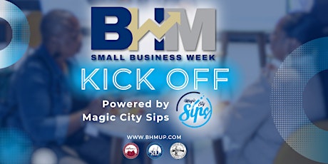 Small Business Week Kickoff powered by Magic City Sips