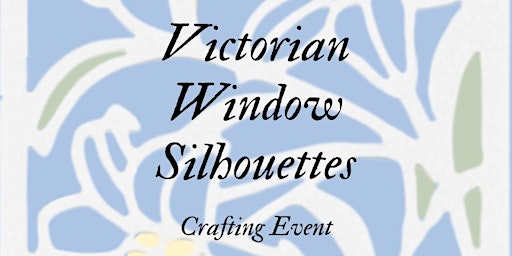 Imagem principal de Victorian Window Silhouettes: Crafting Event