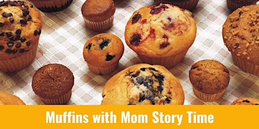 Imagem principal do evento Muffins with Mom Story Time