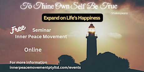 To Thine Own Self Be True   -  Expand on Life's Happiness