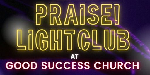 Image principale de PRAISE! Lightclub @ Good Success Church (Young Adults Event)