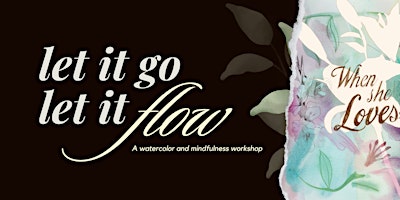 Hauptbild für Let it Go, Let it Flow: Watercolor and Mindfulness Workshop